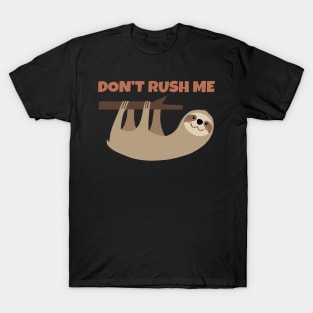 Don't Rush Me T-Shirt